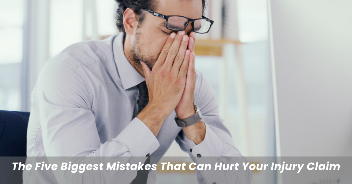 The Five Biggest Mistakes That Can Hurt Your Injury Claim